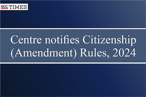 Citizenship (Amendment) Rules, 2024, notified