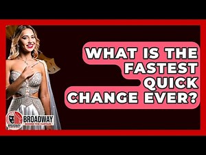 What Is The Fastest Quick Change Ever? - Broadway Behind The Curtain