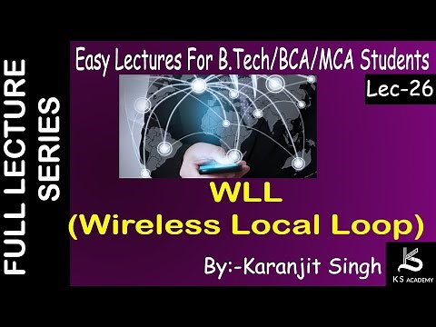 WLL(Wireless Local Loop) | Btech | Wireless Communication | Lect 26