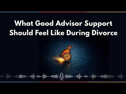 D3: What Good Support Should Feel Like During Divorce