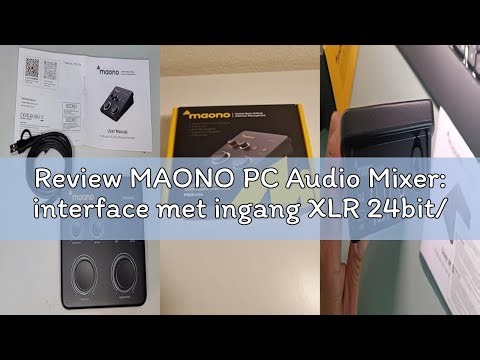 Review MAONO PC Audio Mixer: interface met ingang XLR 24bit/192kHz routing software LOOPBACK ASIO dr
