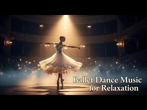 Soothing Ballet Dance Music for Relaxation | Sleep & Calm Mind | Vaganova Method