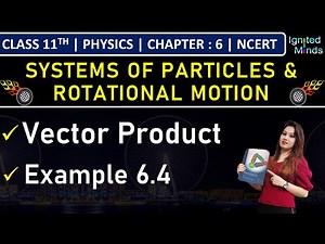 Class 11th Physics | Vector Product | Example 6.4 | Ch6: Systems of Particles and Rotational Motion