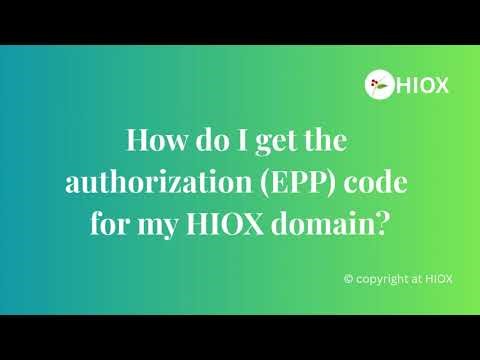 How to Get Authorization (EPP) Code for HIOX Domain | Quick Guide