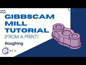GibbsCAM Mill Tutorial (from a print): Roughing