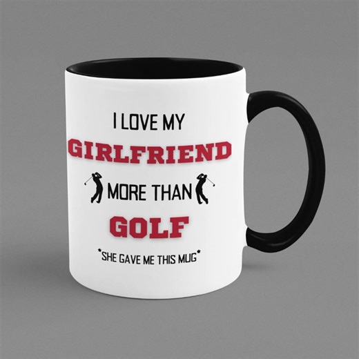 Funny Boyfriend Coffee Mug: I Love My Girlfriend More Than Golf - Etsy