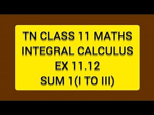 TN CLASS 11 MATHS INTEGERAL CALCULUS EX 11.12 SUM 1(ITOIII)