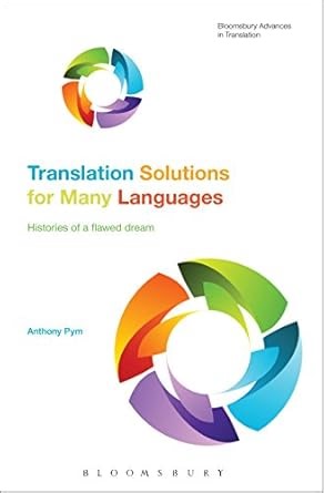 Amazon.com: Translation Solutions for Many Languages: Histories of a flawed dream (Bloomsbury Advances in Translation): 9781350058309: Pym, Anthony, Munday, Jeremy, Batchelor, Kathryn: 圖書