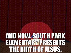 And now, South Park Elementary presents The Birth of Jesus.