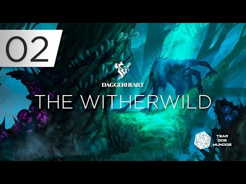 Daggerheart - The Witherwild: Episódio 02