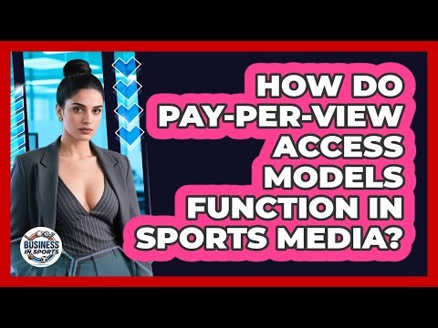 How do pay-per-view access models function in sports media?