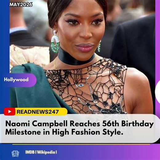 Naomi Campbell Reaches 56th Birthday Milestone in High Fashion Style.