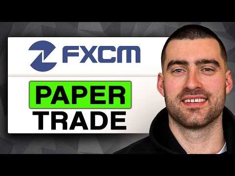 How to PAPER TRADE on FXCM (Easy Guide 2026)