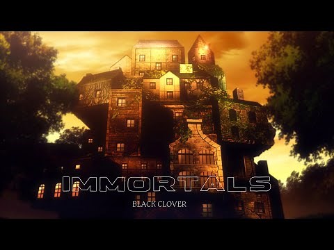 Immortals- Black Clover [AMV]