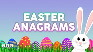 Can you unscramble these Easter anagrams?