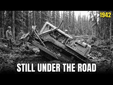 They Built the Road on Top of Them: The Alaska Highway Bulldozers That Disappeared 1942