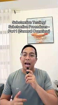 Substantive Testing/Procedures Part 1 (Overview)