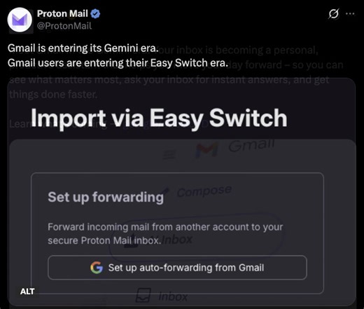 Since Gmail is entering its "Gemini era," now is a better time than ever to use the Easy Switch feature to import everything from Gmail to Proton Mail. Here's how: https://proton.me/support/easy-switch | Proton