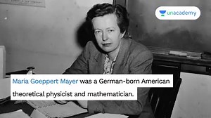 1.9K views · 67 reactions | Maria Goeppert Mayer was a German-born American theoretical physicist widely known for proposing the nuclear shell model of the atomic nucleus. She was awarded the 1963 Nobel Prize in Physics for her pioneering work on the nuclear shell structure of atoms. Watch this video to know more about her! #Unacademy #Education | Unacademy | Facebook