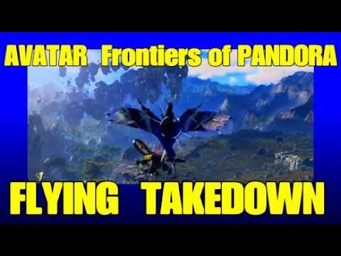 FLYING TAKEDOWN TUTORIAL AVATAR Frontiers of PANDORA IKRAN TAKEDOWN GUIDE