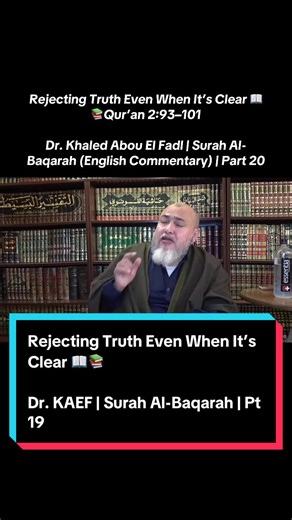 Rejecting Truth Even When It’s Clear 📖📚 Qur’an 2:93–101 Dr. Khaled Abou El Fadl | Surah Al-Baqarah (English Commentary) | Part 20 In this segment of Surah Al-Baqarah, the Qur’an continues its moral examination of the Children of Israel, focusing on a recurring contradiction: rejecting divine guidance even after clarity, proof, and covenant. Dr. Khaled Abou El Fadl explains that these verses are not simply historical narration, but a warning about how faith collapses when obedience becomes sele