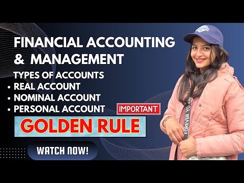 GOLDEN RULES OF ACCOUNTING | TYPES OF ACCOUNTS EXPLAINED | FINANCIAL ACCOUNTING & MANAGEMENT