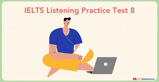 IELTS Listening Practice Test 8 to Maximise Your IELTS Score | IELTSMaterial.com