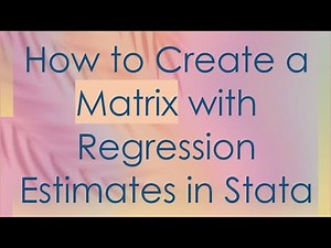 How to Create a Matrix with Regression Estimates in Stata