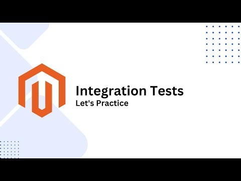 Mastering Magento 2 Integration Testing: Let's practice