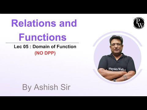 Lec 05 : Domain of Function | Relations and Functions |