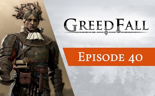 GreedFall《贪婪之秋》全系列解说第40期（完结）