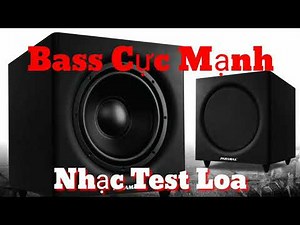 Nhạc Test Loa| Test Loa Sub Bass Cực Mạnh Remix P9 - Nhạc DJ Channel.