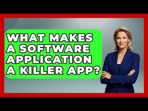 What Makes A Software Application A Killer App? - Tech Terms Explained