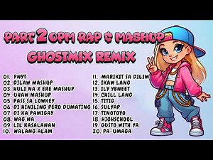 PART 2 OPM RAP & MASHUP NONSTOP GHOSTMIX REMIX