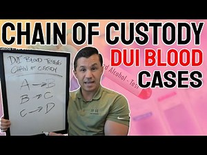 Understanding Chain of Custody in DUI Blood Cases