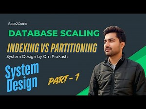 Database Scaling Explained | Indexing & Partitioning | System Design by Om Prakash | Lecture - 7