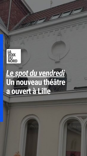 Un nouveau théâtre a ouvert à Lille #lille #theatre | La Voix du Nord Lille Métropole