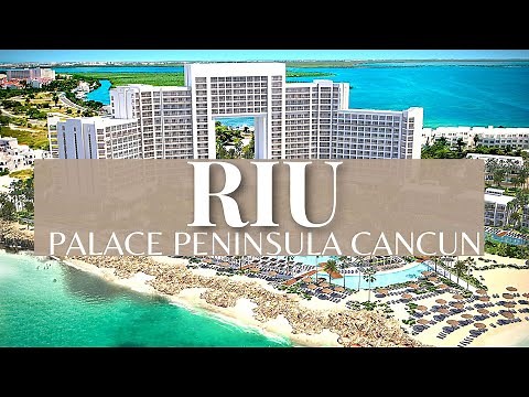 Hotel RIU Palace Peninsula Cancun, Mexico | Best Luxury Hotel 2021
