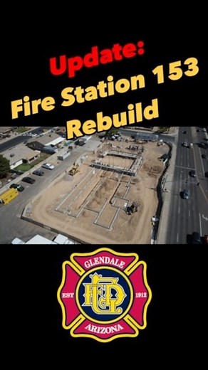What’s going on with the Fire Station 153 rebuild? Glad you asked! | Glendale Fire Department