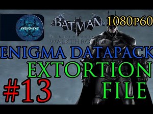 Batman: Arkham Origins Walkthrough - Enigma Datapack - Extortion File 13