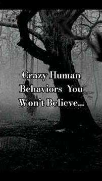 Crazy Human Behaviors You Won't Believe #humanbehavior