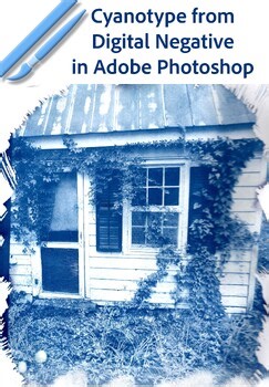 Cyanotypes from Digital Negatives in Photoshop! For Photo & Digital Art classes