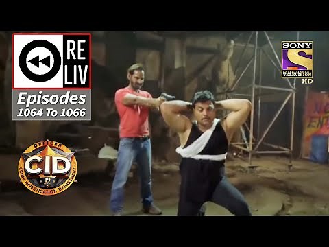 Weekly Reliv - CID - सी आई डी - Episodes 1064 - 1066
