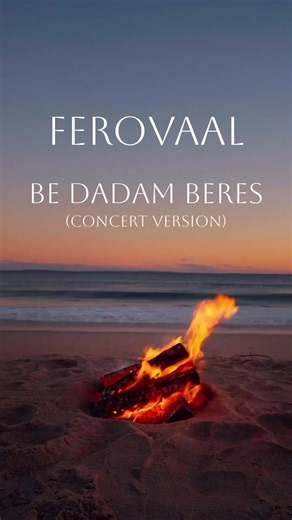 FEROVAAL - Be Dadam Beres (Concert Version)