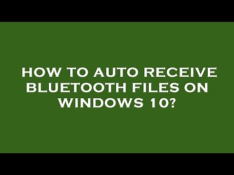How to auto receive bluetooth files on windows 10?