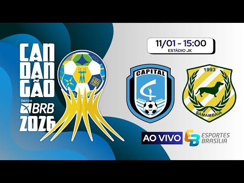 Capital x Samambaia - Candangão 2026 Série A - Ao Vivo