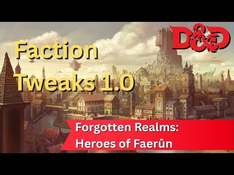 D&D: Faction Tweaks 1.0 - Forgotten Realms: Heroes of Faerun