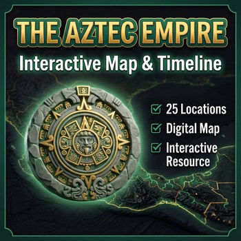 The Aztec Empire: Interactive 3D Map & Timeline | World History Activity
