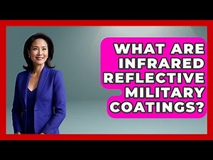 What Are Infrared Reflective Military Coatings? - Tactical Warfare Experts