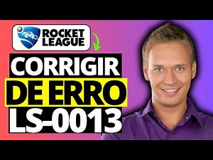 Como Corrigir o Código de Erro LS-0013 da Rocket League